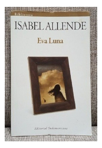 Eva Luna, Isabel Allende, Editorial Sudamericana. Usado!!!