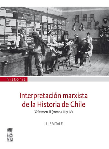 Interpretación Marxista De La Historia De Chile Vol 2, De Luis Vitale. Editorial Lom En Español