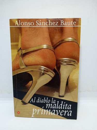 Al Diablo La Maldita Primavera - Alonso Sánchez Baute 