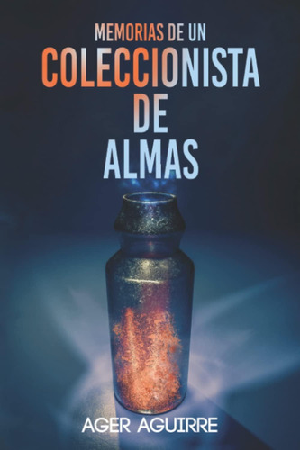 Libro: Memorias De Un Coleccionista De Almas: La Historia De