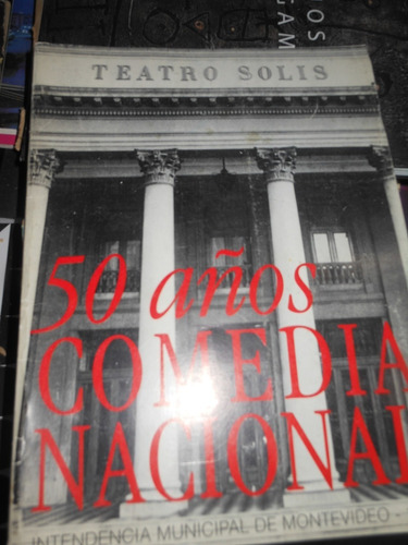 * 50 Años De La Comedia Nacional - Intendencia M. Montevideo