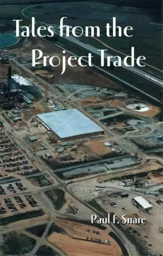 comprar Tales From The Project Trade, De Paul Snare. Editorial Trafford Publishing, Tapa Blanda En Inglés