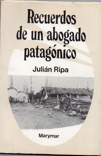 Recuerdos De Un Abogado Patagonico, De Ripa, Julian. Editorial Marymar En Español