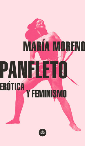 Panfleto: Erótica Y Feminismo, De Moreno,maria. Serie Random House Editorial Literatura Random House, Tapa Blanda En Español, 2020