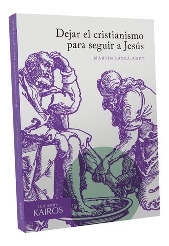 Dejar El Cristianismo Para Seguir A Jesús. Martín Payba Adet