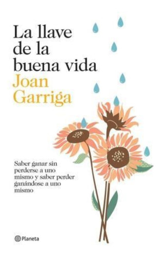La Llave De La Buena Vida - Joan Garriga  - Planeta
