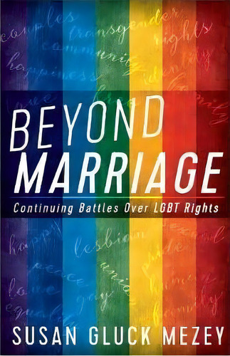 Beyond Marriage : Continuing Battles For Lgbt Rights: Continuing Battles Over Lgbt Rights, De Susan Gluck Mezey., Vol. 1. Editorial Rowman & Littlefield, Tapa Dura En Inglés