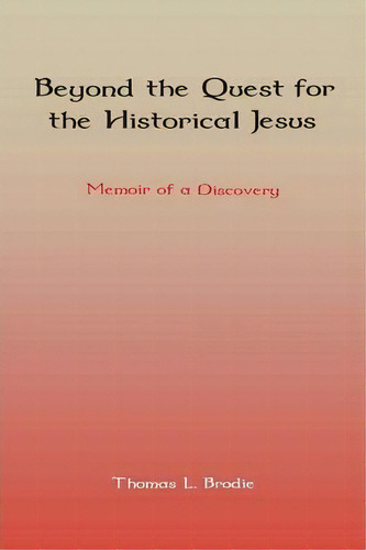 Beyond The Quest For The Historical Jesus, De Thomas L. Brodie. Editorial Sheffield Phoenix Press, Tapa Blanda En Inglés