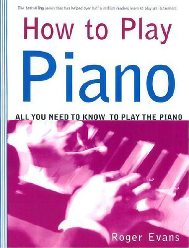 How To Play Piano, De Roger Evans. Editorial St Martins Press, Tapa Blanda En Inglés