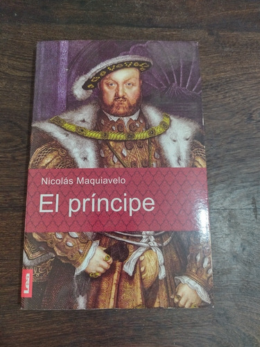 El Principe. Maquiavelo.. Ediciones Lea. Olivos.