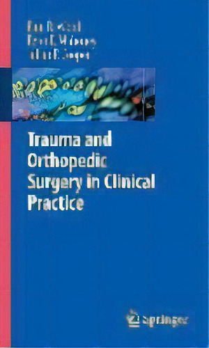 Trauma And Orthopedic Surgery In Clinical Practice, De Paul R. Wood. Editorial Springer London Ltd, Tapa Blanda En Inglés