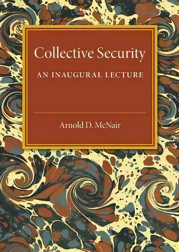 Collective Security, De Sir Arnold Duncan Mcnair. Editorial Cambridge University Press, Tapa Blanda En Inglés