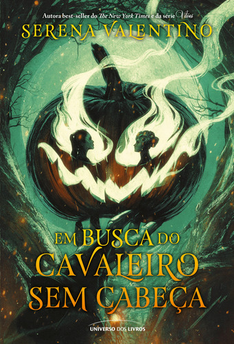 Em busca do Cavaleiro Sem Cabeça, de Serena Valentino. Editora Universo Dos Livros, capa mole, edição 1 em português, 2023