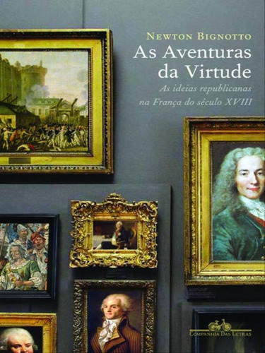 As Aventuras Da Virtude, De Bignotto, Newton. Editora Companhia Das Letras, Capa Mole Em Português