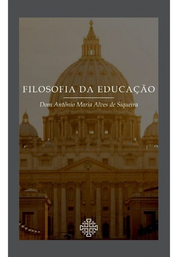 Livro Filosofia Da Educação - Dom Antônio A. De Siqueira