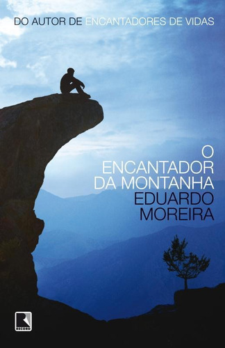 O encantador da montanha, de Moreira, Eduardo. Editora Record Ltda., capa mole em português, 2013