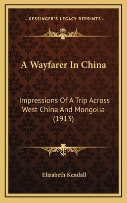 Libro A Wayfarer In China: Impressions Of A Trip Across W...