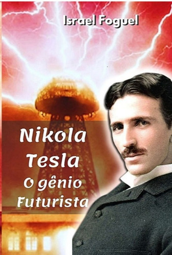 Livro Nikola Tesla: O Gênio Futurista