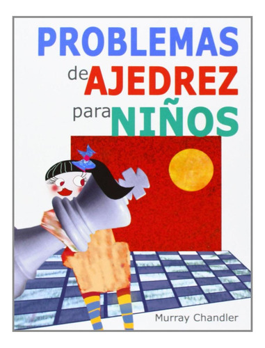 Libro: Problemas De Ajedrez Para Niños. Chandler, Murray. La