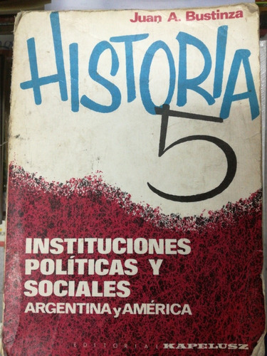 Historia 5 Instituciones Politicas Y Sociales Kapeluz