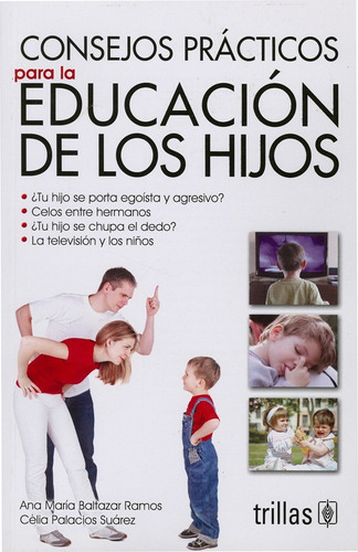 Consejos Practicos Para La Educacion De Los Hijos.
