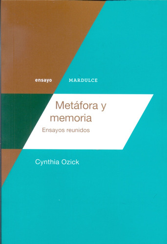 Metafora Y Memoria. Ensayos Reunidos - Cynthia Ozick