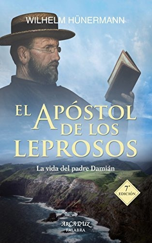 El Apóstol De Los Leprosos : La Vida Del Padre Damián