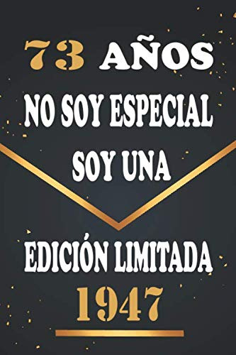 73 Años No Soy Especial Soy Una Edicion Limitada 1947: Regal