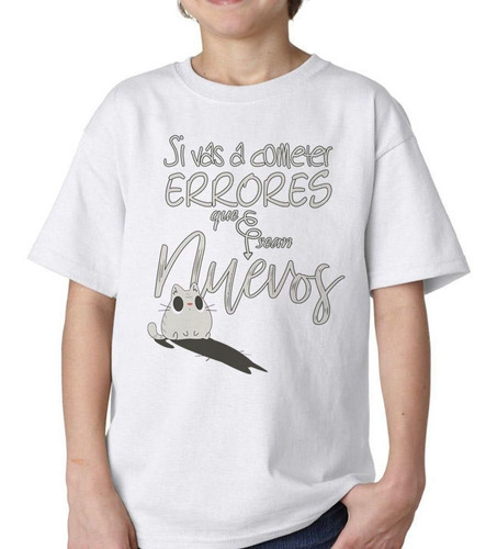 Remera De Niño Frase Si Vas A Cometer Errores Que Sean