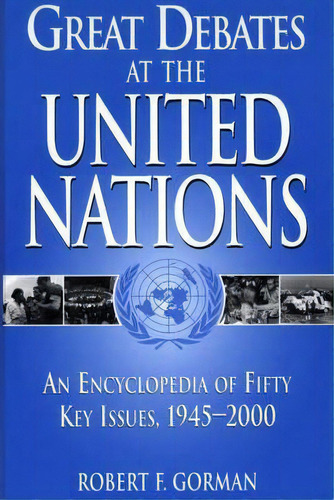 Great Debates At The United Nations : An Encyclopedia Of Fifty Key Issues, 1945-2000, De Robert F. Gorman. Editorial Abc-clio, Tapa Dura En Inglés