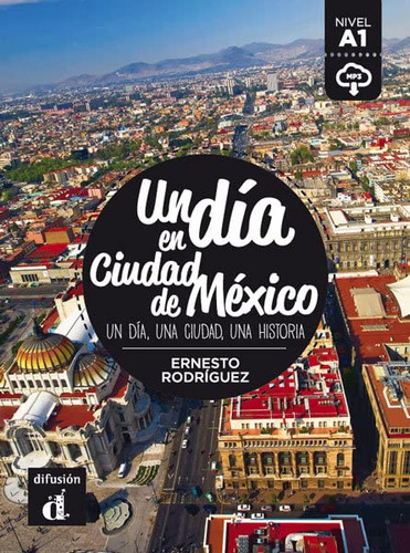 Un Dia En Ciudad De Mexico: Un Dia En Ciudad De Mexico -un D