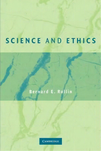 Science And Ethics, De Bernard E. Rollin. Editorial Cambridge University Press, Tapa Blanda En Inglés