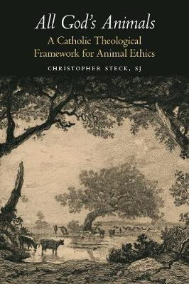 Libro All God's Animals : A Catholic Theological Framewor...