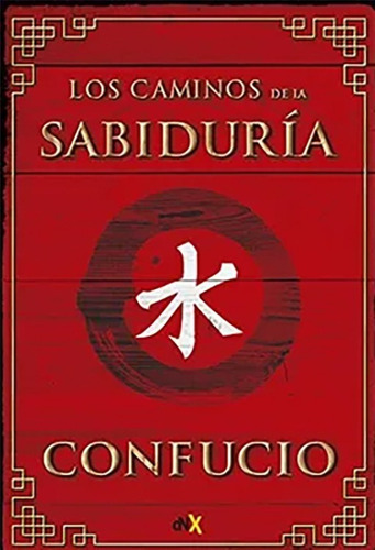 Confucio. Los Caminos De La Sabiduria, De Fúcio. Editorial Del Nuevo Extremo, Tapa Blanda En Español, 2018