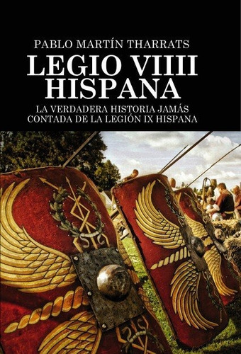 Libro Legio Viiii Hispana La Verdadera Historia Jamã¡s Co...
