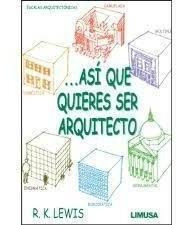 Asi Que Quieres Ser Arquitecto