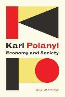 Libro Economy And Society: Selected Writings - Karl Polanyi