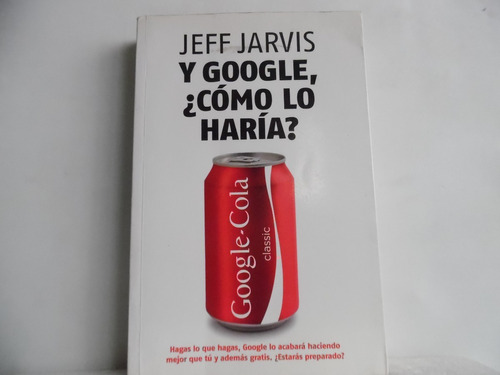 Y Google Còmo Lo Haria / Jeff Jarvis / Planeta