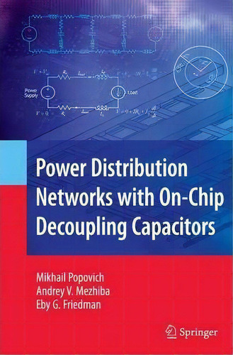 Power Distribution Networks With On-chip Decoupling Capacitors, De Mikhail Popovich. Editorial Springer Verlag New York Inc, Tapa Blanda En Inglés