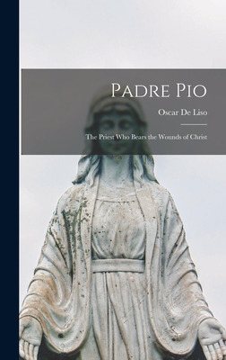 Libro Padre Pio: The Priest Who Bears The Wounds Of Chris...