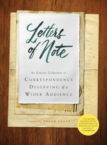 Letters Of Note An Eclectic Collection Of Correspondence Des