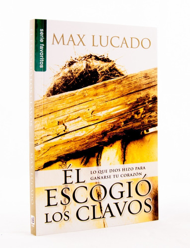 Él Escogió Los Clavos · Max Lucado · Bolsillo