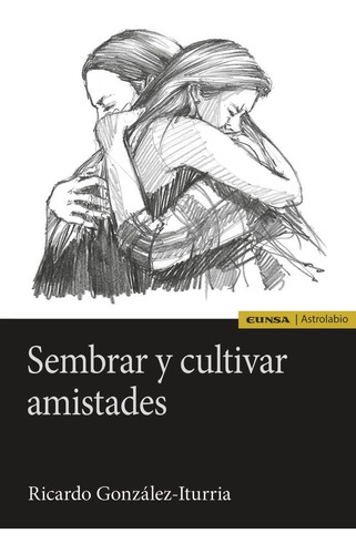 Libro Sembrar Y Cultivar Amistades - Gonzalez-iturria, Ri...