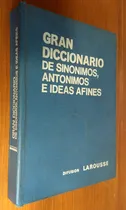 Comprar Gran Diccionario De Sinonimos, Antonimos E Ideas - Larousse