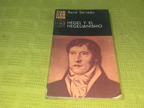 Hegel Y El Hegelianismo - René Serreau 
