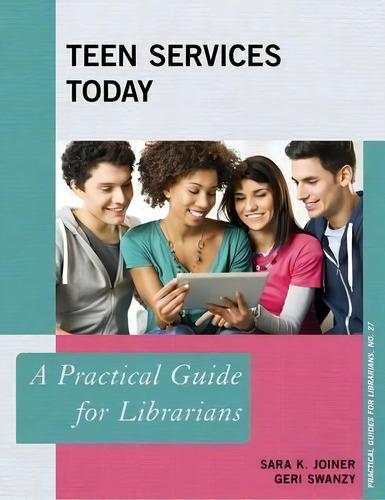Teen Services Today: A Practical Guide For Librarians, De Sara K. Joiner. Practical Guides For Librarians, . 27, Vol. 1. Editorial Rowman Littlefield, Tapa Blanda En Inglés