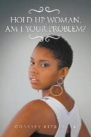 Libro Hold Up Woman, Am I Your Problem? - Godfrey Bethea