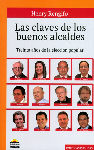 Las Claves De Los Buenos Alcaldes. Treinta Años De Elección Popular, De Henry Rengifo. Editorial Ediciones Aurora, Tapa Blanda, Edición 2019 En Español