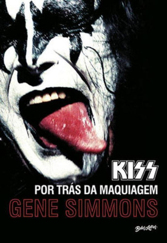 Kiss: Por Trás Da Maquiagem, De Simmons, Gene. Editora Belas Letras, Capa Mole Em Português