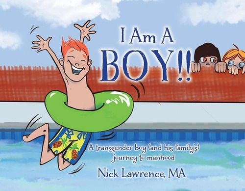 I Am A Boy!!: A Transgender Boy (and His Family's) Journey To Manhood, De Lawrence, Nick. Editorial Bookbaby, Tapa Blanda En Inglés